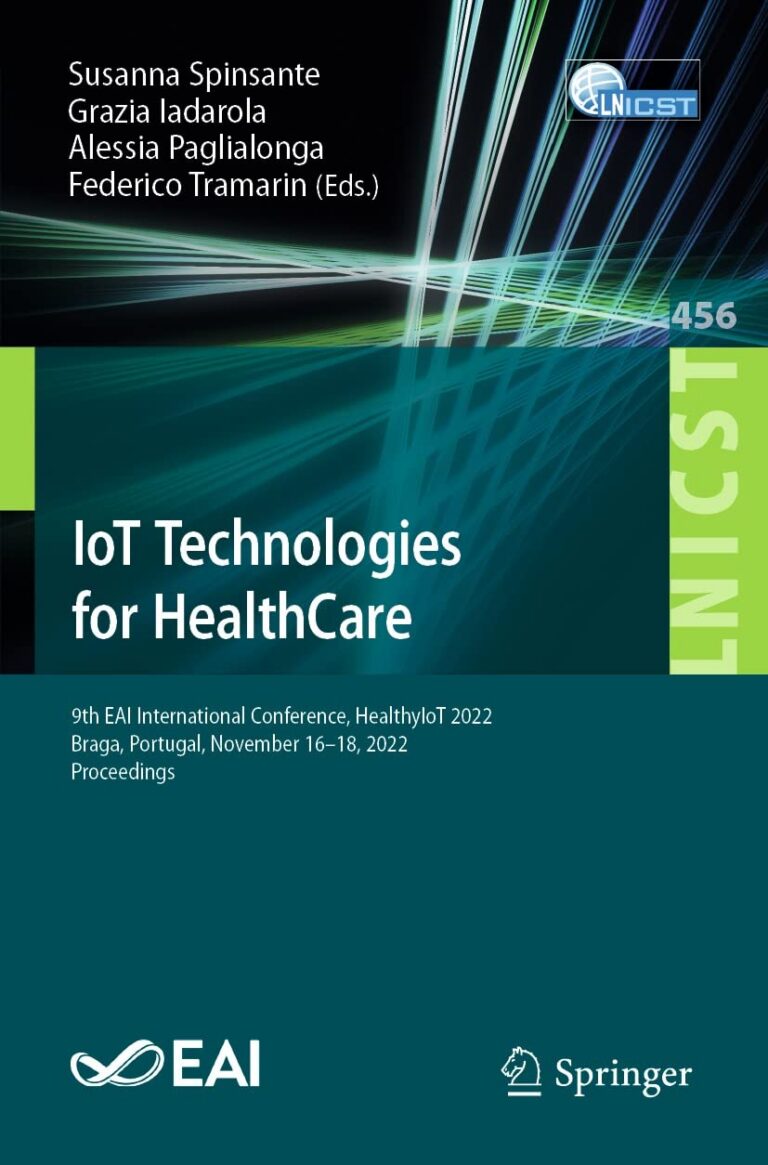 IoT Technologies for HealthCare: 9th EAI International Conference, HealthyIoT 2022, Braga, Portugal, November 16-18, 2022, Proceedings (Lecture Notes of ... Telecommunications...