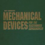 Mechanical Devices for the Electronics Experimenter