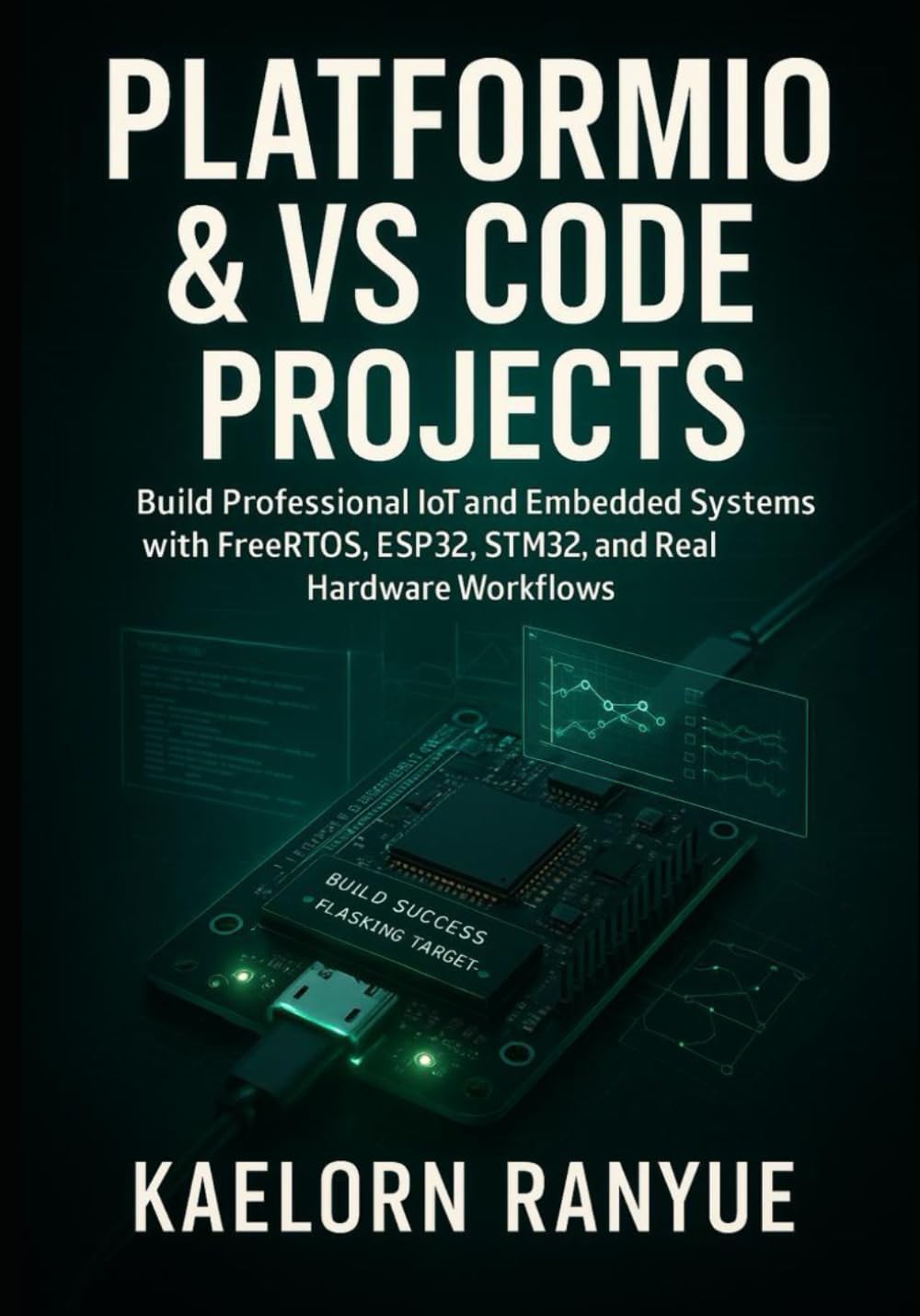PlatformIO & VS Code Projects: Build Professional IoT And Embedded Systems With FreeRTOS, ESP32, STM32, And Arduino Using Hands-On Projects PlatformIO & VS Code Projects: Build Professional IoT And Embedded Systems With FreeRTOS, ESP32, STM32, And Arduino Using Hands-On Projects