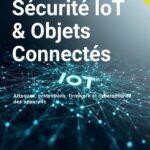Sécurité IoT & Objets Connectés: Attaques, protections, firmware et cybersécurité des appareils.